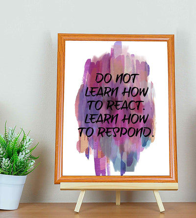 Don't Learn To React-Learn How To Respond -Life Quotes Wall Art-8 x 10" Inspirational Abstract Art Print-Ready to Frame. Home-Office-Studio-Dorm Decor. Perfect Motivational Gift of Self-Control!