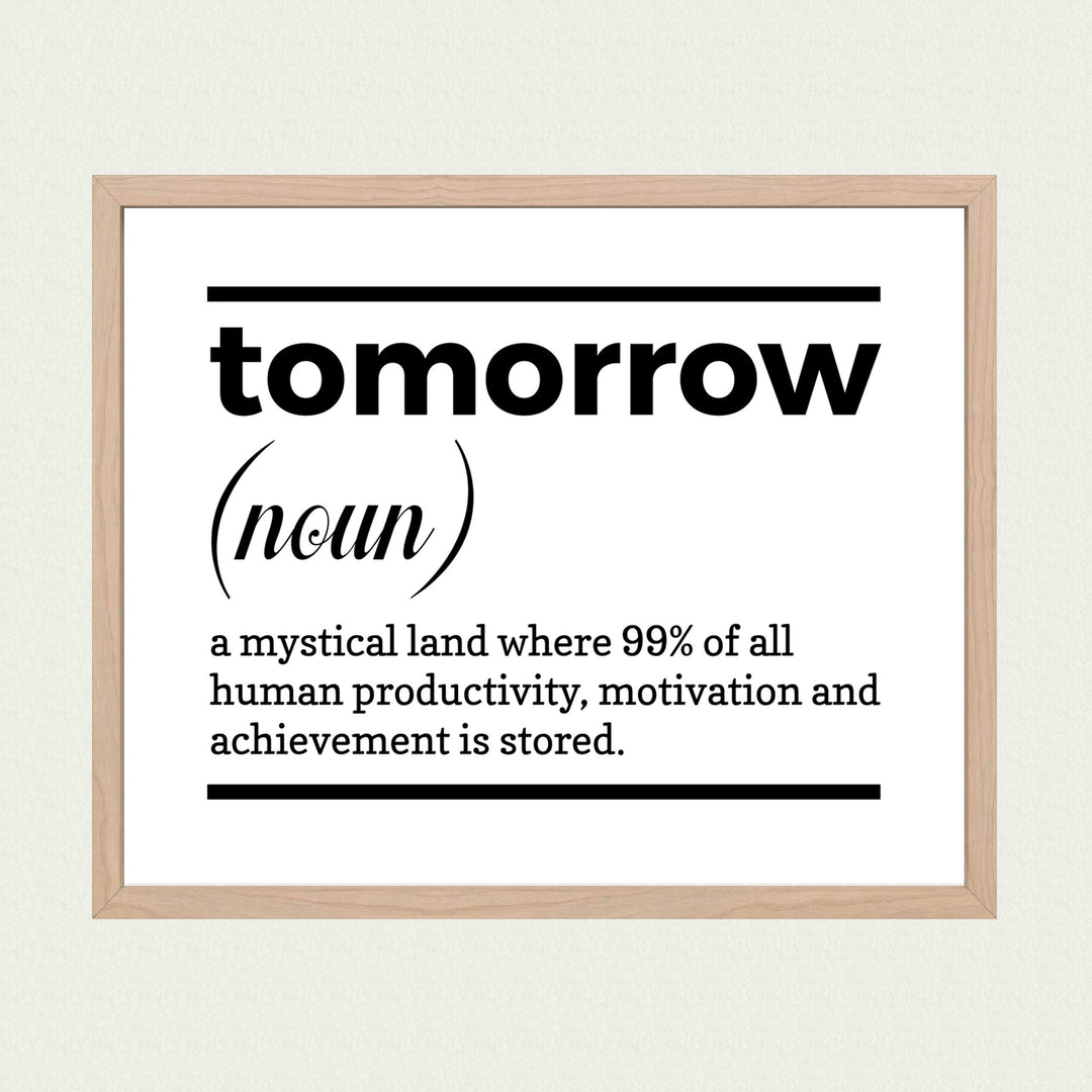 Tomorrow-A Mystical Land Funny Wall Art Sign -10 x 8" Typographic Poster Print-Ready to Frame. Humorous Home-Office-Cave-Classroom Decor. Perfect Desk-Cubicle Sign! Fun Gift for Sarcastic Friends!
