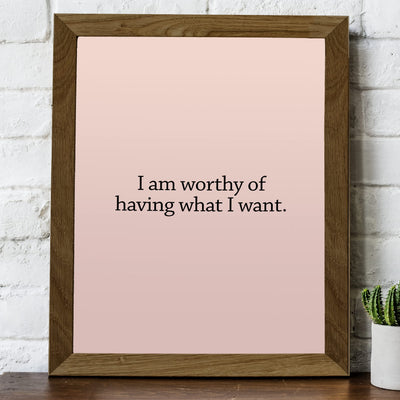 I Am Worthy Of Having What I Want- Inspirational Wall Art -8 x 10" Motivational Quotes Wall Print -Ready to Frame. Modern Decor for Home-Office-School-Teen-Christian. Great Sign for Confidence!