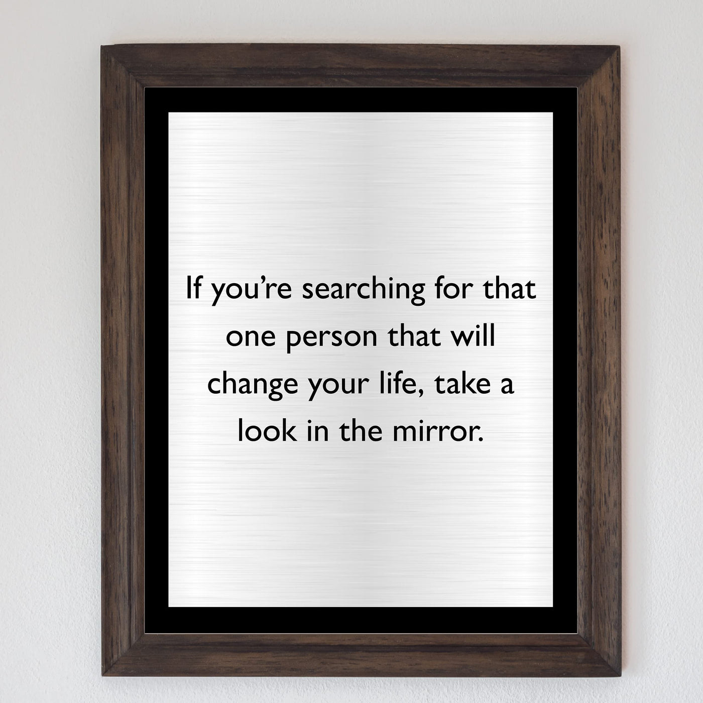 One Person to Change Your Life-Look in the Mirror Motivational Quotes Wall Art -8 x 10" Inspirational Wall Decor Print -Ready to Frame. Modern Home-Office-Work-School. Great Gift of Motivation!