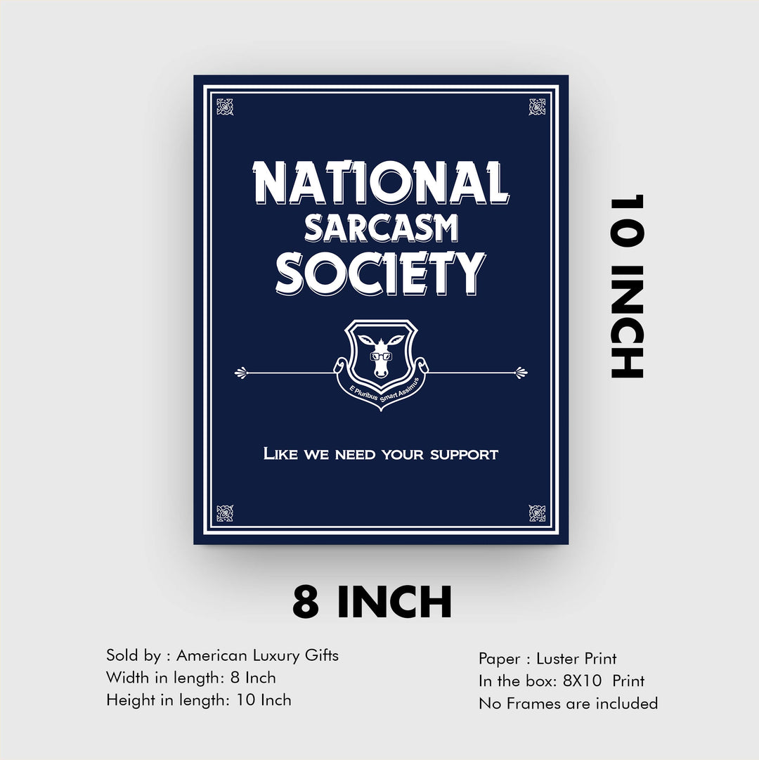 National Sarcasm Society-Like We Need Your Support- Funny Sign- 8 x 10" Wall Art-Typographic Print-Ready to Frame. Humorous Home, Kitchen &amp; Office D?cor. Perfect For Bar, Restaurants, &amp; Man Cave.