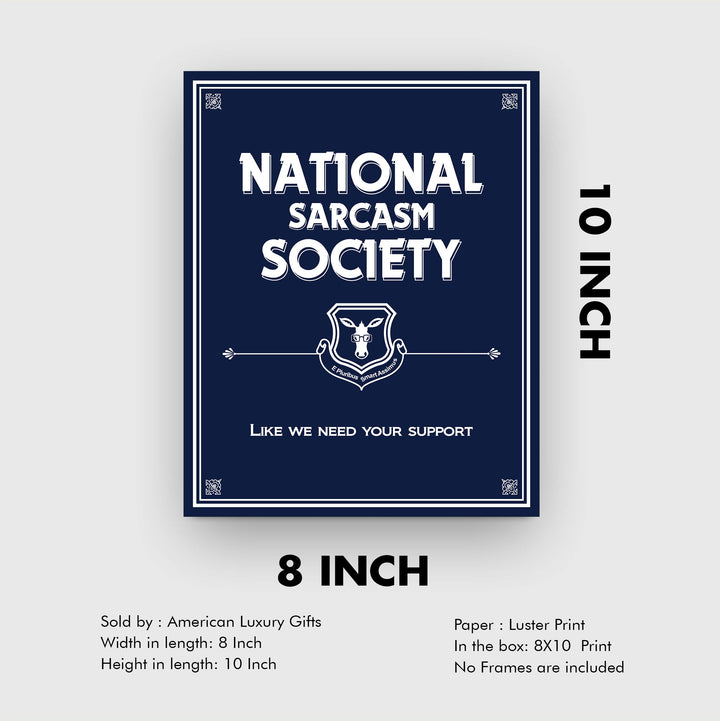 National Sarcasm Society-Like We Need Your Support- Funny Sign- 8 x 10" Wall Art-Typographic Print-Ready to Frame. Humorous Home, Kitchen &amp; Office D?cor. Perfect For Bar, Restaurants, &amp; Man Cave.