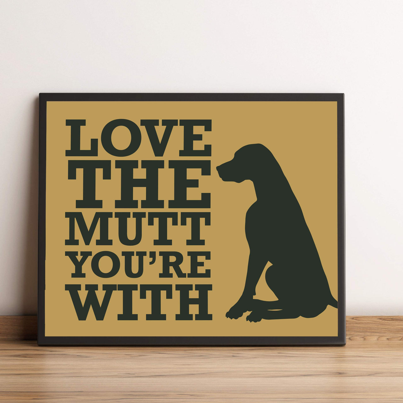 Love The Mutt You're With Funny Dog Sign -10 x 8" Wall Art Print-Ready to Frame. Humorous Rustic Art Print for Home-Kitchen-Vet's Office Decor. Great Welcome Sign and Gift for All Dog Lovers!