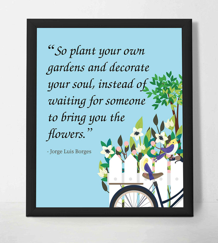 Plant Your Own Garden and Decorate Your Soul-Jorge Luis Borges Quotes-Inspirational Wall Art- 8 x 10"-Ready to Frame. Uplifting Floral Typographic Wall Print. Home-Office-Studio-Nursery Decor.