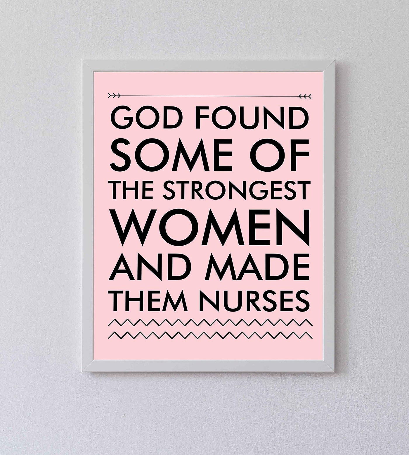 God Found Strongest Women-Made Them Nurses Inspirational Wall Art -8x10" Modern Typographic Print-Ready to Frame. Home-Office-School Decor. Great Gift of Appreciation for Nurses & Nursing Students!