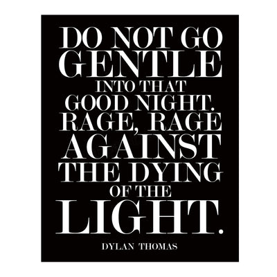 Do Not Go Gentle Into That Good Night-Dylan Thomas Quotes Wall Art-11 x 14" Poetic Poster Print-Ready to Frame. Modern Typographic Design. Home-Office-Classroom-Library Decor. Great Literary Gift!