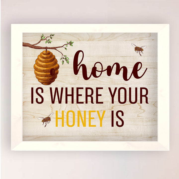 Home Is Where Your Honey Is- Inspirational Honey Bee Wall Art Sign -10 x 8" Decorative Farmhouse Print w/Bees &amp; Behive Image-Ready to Frame. Rustic House Decor for Home-Office-Welcome-Family Room.