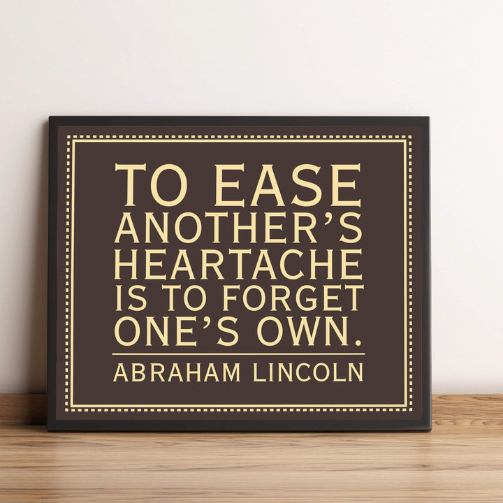 Abraham Lincoln Quotes-"To Ease Another&