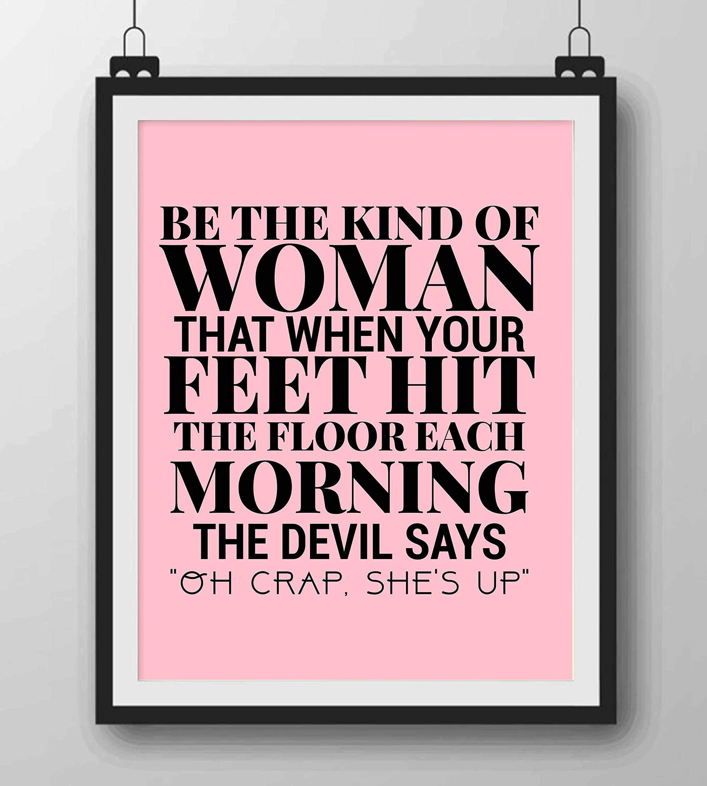 Be the Kind of Woman-Devil Says Oh Crap Funny Wall Art Sign -8 x 10" Fierce Motivational Poster Print-Ready to Frame. Humorous Home-Office-Studio-Dorm-Christian Decor. Great Gift of Motivation!