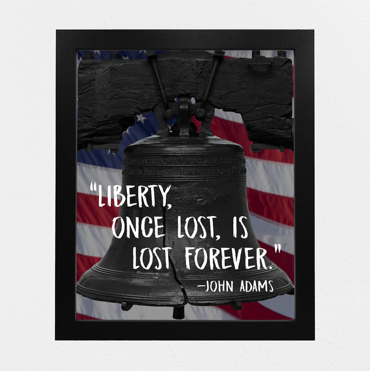John Adams Quotes-"Liberty, Once Lost, Is Lost Forever"-8x10" Patriotic American Flag Wall Art Print w/Liberty Bell Image-Ready to Frame. Inspirational Political Decor for Home-Office-School-Library!