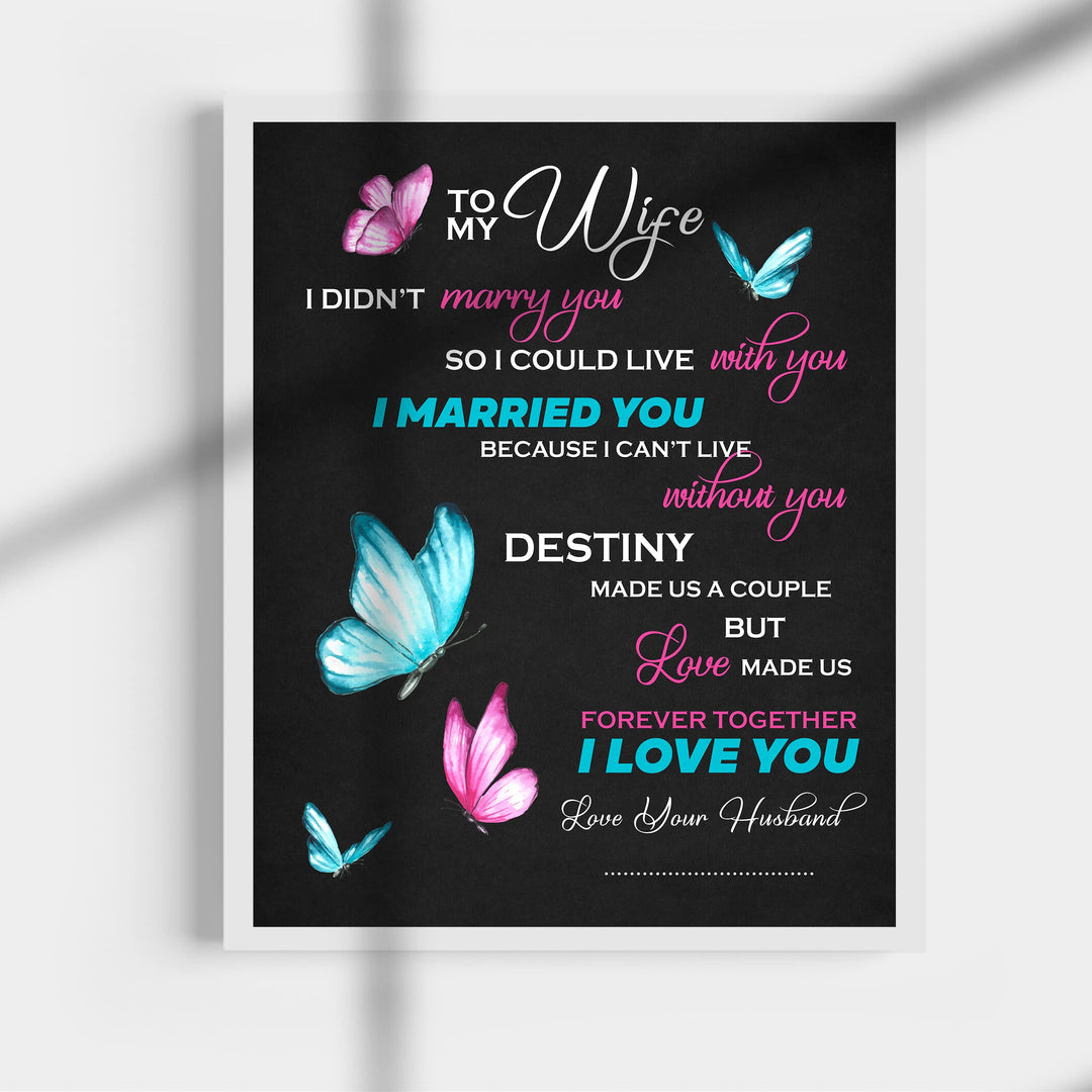 To My Wife -Together Forever -Your Husband Inspirational Quotes Wall Art Decor -11 x 14" Love &amp; Marriage Poster Print w/Butterfly Images -Ready to Frame. Romantic Wedding &amp; Anniversary Gift!