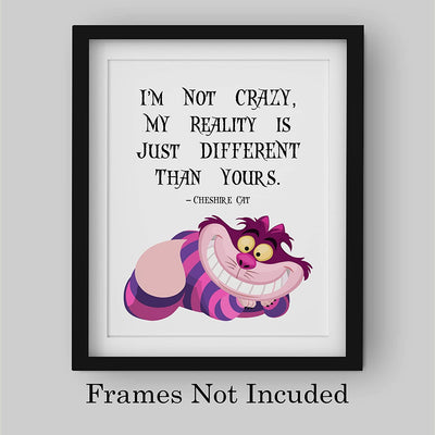 Cheshire Cat Quotes-"Not Crazy-My Reality Is Just Different Than Yours" Funny Wall Art-8 x 10"