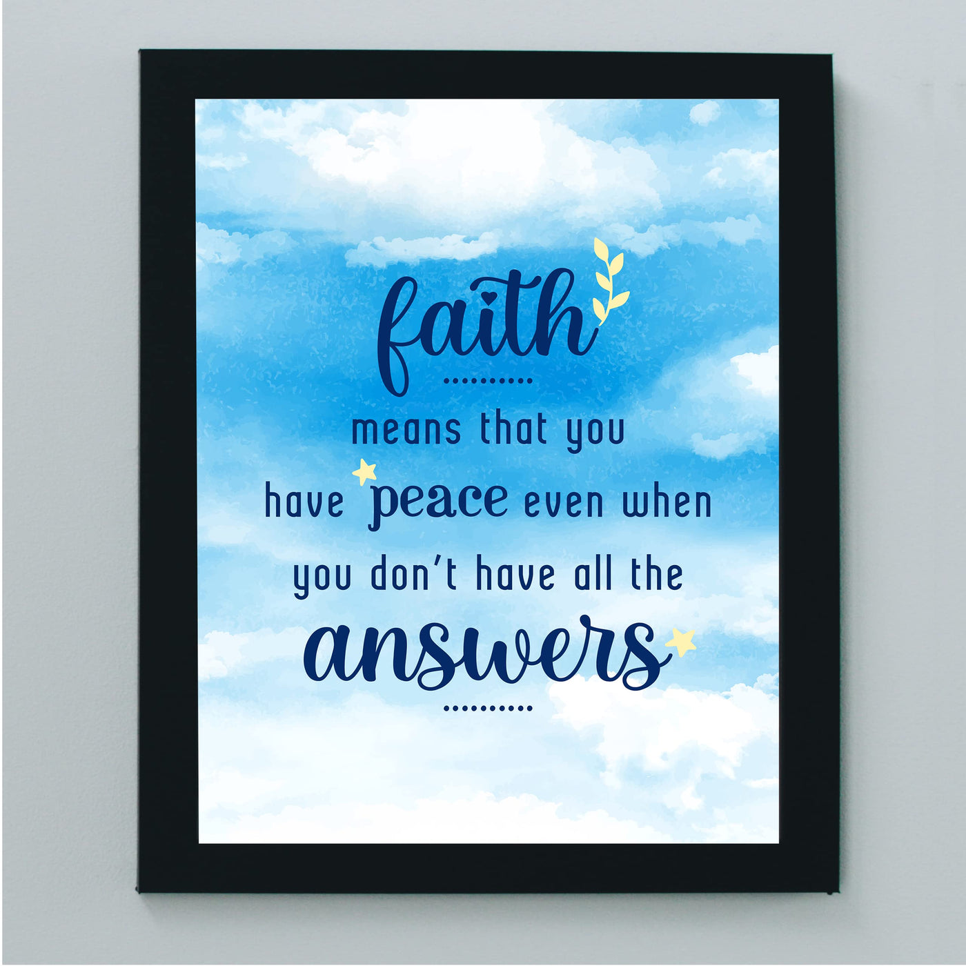 Faith Means You Have Peace When Don't Have Answers Inspirational Christian Quotes Wall Art -8x10" Spiritual Typography Print-Ready to Frame. Home-Office-Church-School Decor. Great Gift & Reminder!