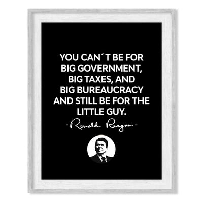 Can't Be For Big Government & the Little Guy- Ronald Reagan Quotes Wall Art- 8 x 10" Inspirational-Presidential Print-Ready to Frame. Patriotic Home-Office-School-Cave Decor! Great Political Gift!