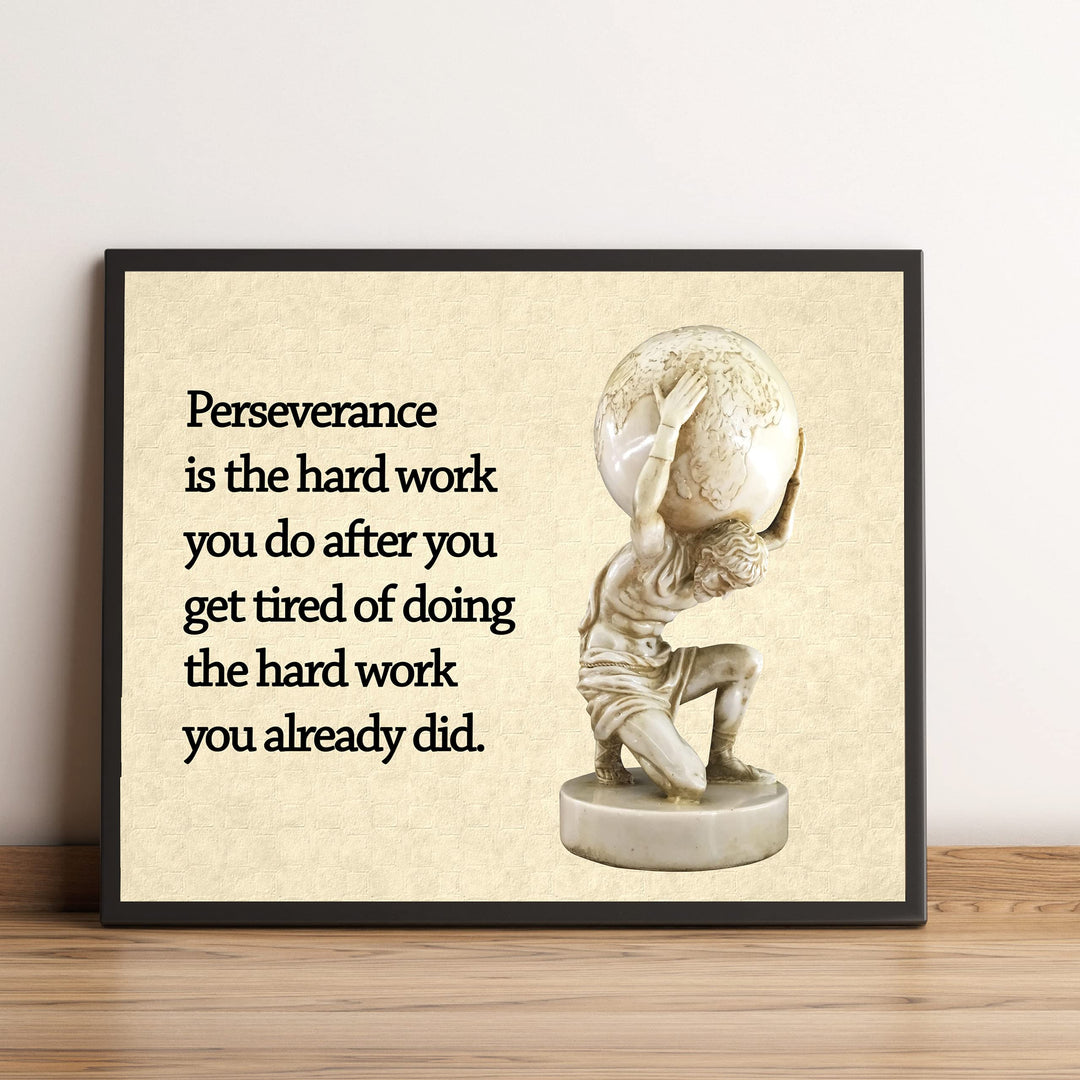 Perseverance-Hard Work After the Hard Work Already Done-Motivational Wall Art Sign- 10 x 8"-Bust Statue Wall Print-Ready to Frame. Inspirational Home-Office-Classroom Decor. Reminder To Persevere!
