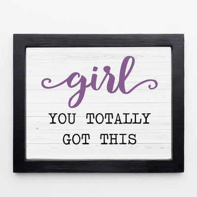 Girl You Totally Got This-Motivational Women Quotes Wall Decor -10 x 8" Inspirational Art Print-Ready to Frame. Modern Home Decor, Perfect Teens & Girls Bedroom Decor! Printed on Photo Paper.