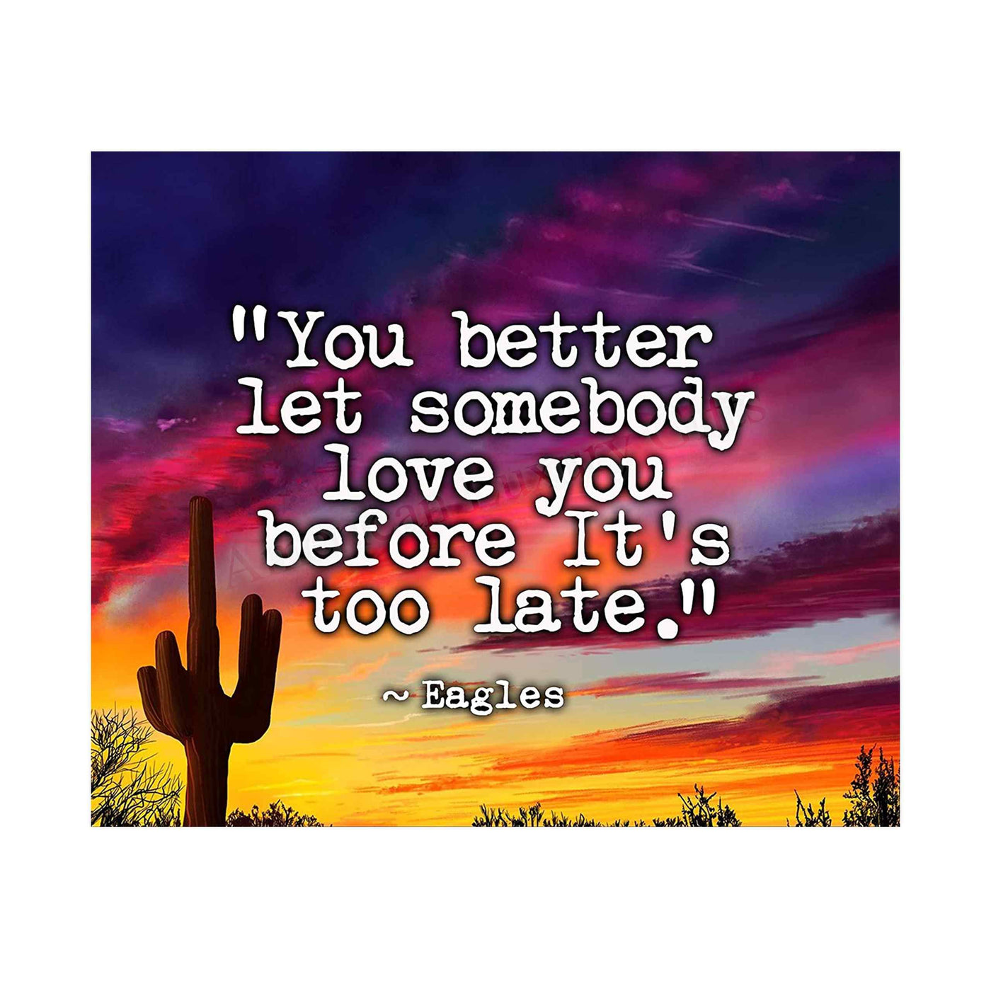The Eagles-"You Better Let Somebody Love You"-Song Lyrics Art Print -10 x 8" Rock Music Wall Print-Ready to Frame. Typographic Sunset Print For Home-Studio-Bar-Cave Decor. Perfect Gift for Fans!