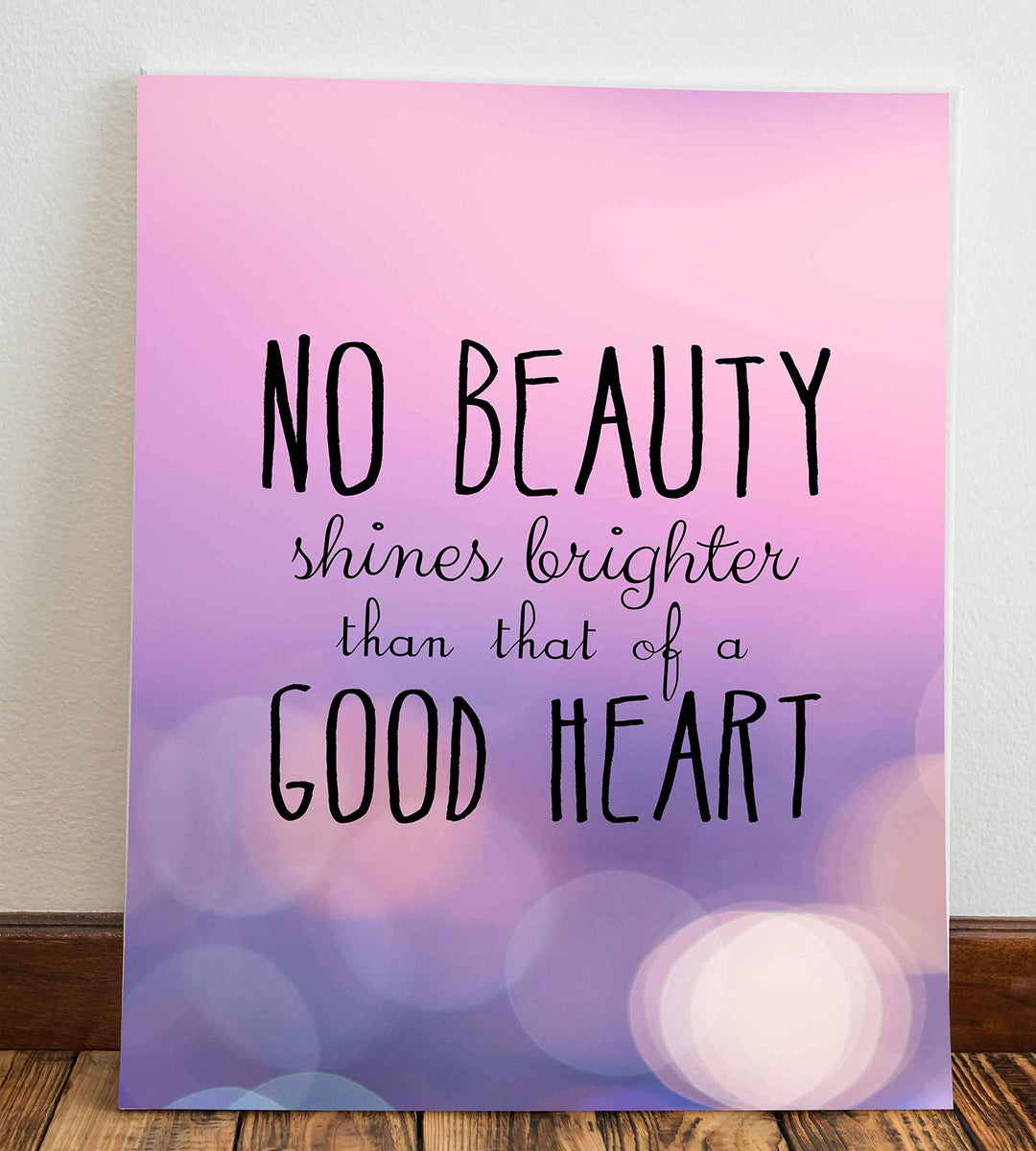 No Beauty Shines Brighter Than That of a Good Heart- Inspirational Quotes Wall Art- 8 x 10" Modern Typographic Art Print-Ready to Frame. Home-School-Office-Church Decor. Great Gift of Inspiration!