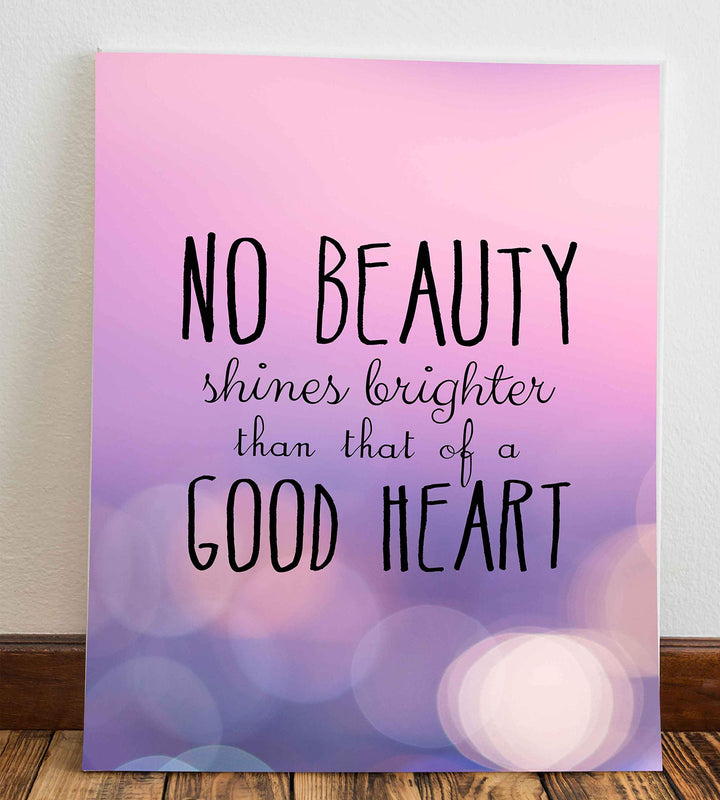 No Beauty Shines Brighter Than That of a Good Heart- Inspirational Quotes Wall Art- 8 x 10" Modern Typographic Art Print-Ready to Frame. Home-School-Office-Church Decor. Great Gift of Inspiration!