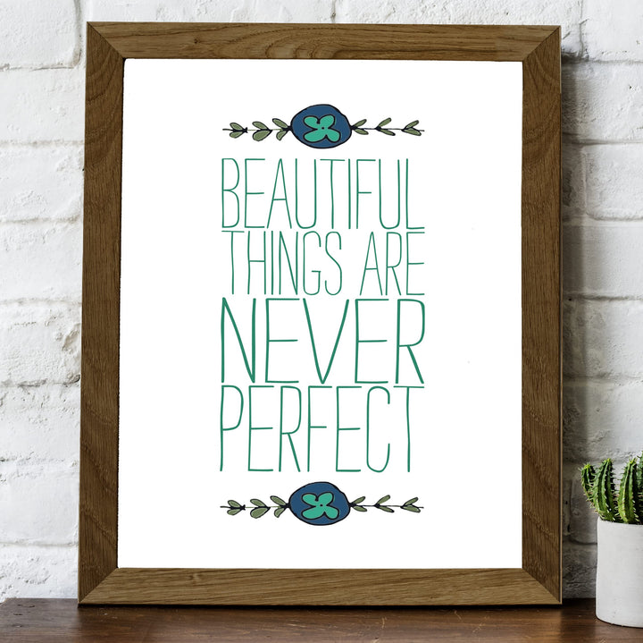 Beautiful Things Are Never Perfect- Inspirational Quotes Wall Art -8 x 10" Modern Typographic Floral Print -Ready to Frame. Motivational Home-Office-Studio-School-Teens Decor. Great Life Lesson!