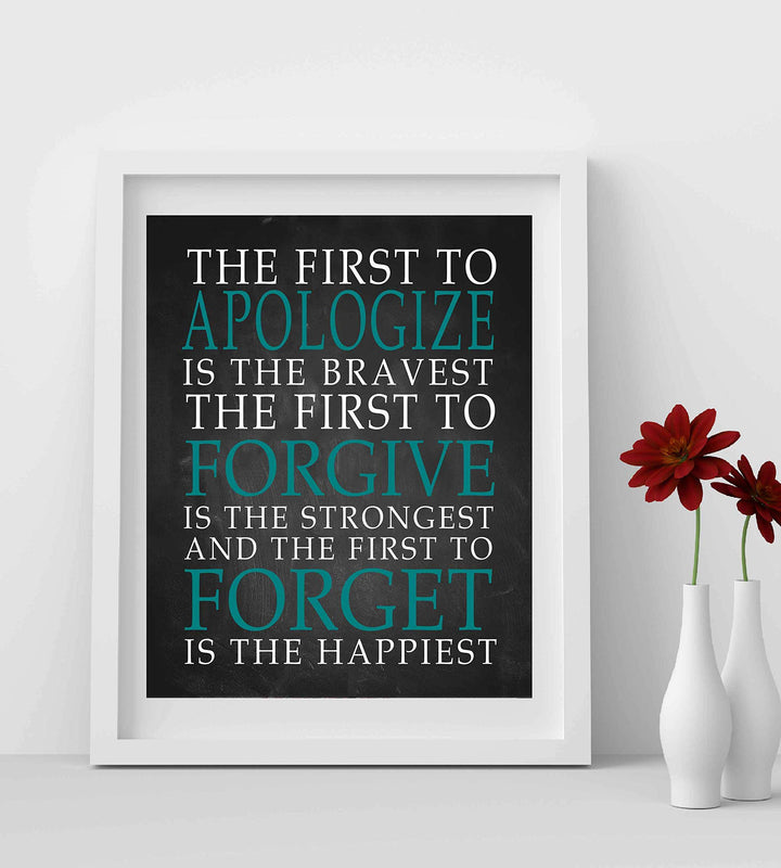 First To Apologize-Forgive-Forget Is Happiest -Life Quotes Wall Art Print- 8 x 10" Modern Typographic Poster Print-Ready to Frame. Inspirational Home-Office-School Decor. Perfect Classroom Sign!