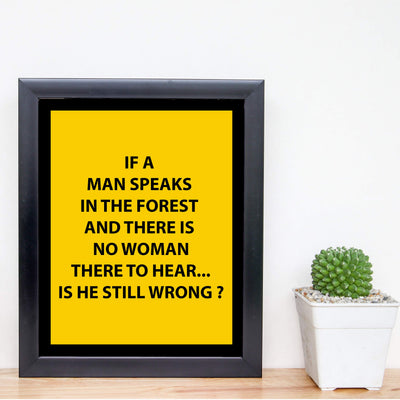 If a Man Speaks in the Forest Funny Wall Art Sign -8 x 10" Typographic Poster Print-Ready to Frame. Humorous Novelty Decor for Home-Bar-Shop-Cave-Garage. Fun Gift for Sarcastic Friends & Family!