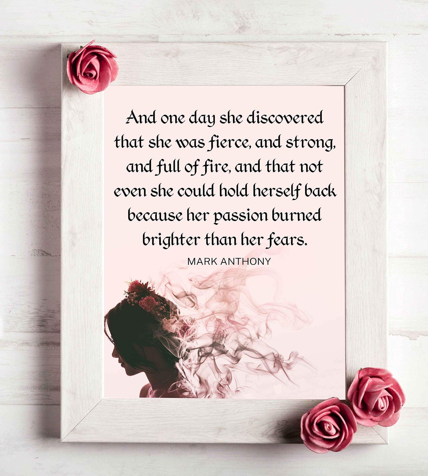 Mark Anthony Quotes-"And One Day She Discovered She Was Fierce"-8 x 10" Inspirational Wall Art Print-Ready to Frame. Motivational Home-Bedroom-Dorm Decor. Great Positive Gift to Inspire Strong Women!