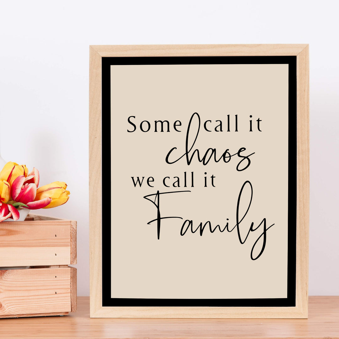Some Call It Chaos-We Call It Family Inspirational Wall Decor -11 x 14" Modern Typographic Poster Print -Ready to Frame. Perfect Home-Welcome-Entryway-Farmhouse Decor. Great Sign for All Families!