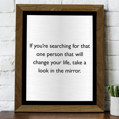 One Person to Change Your Life-Look in the Mirror Motivational Quotes Wall Art -8 x 10" Inspirational Wall Decor Print -Ready to Frame. Modern Home-Office-Work-School. Great Gift of Motivation!