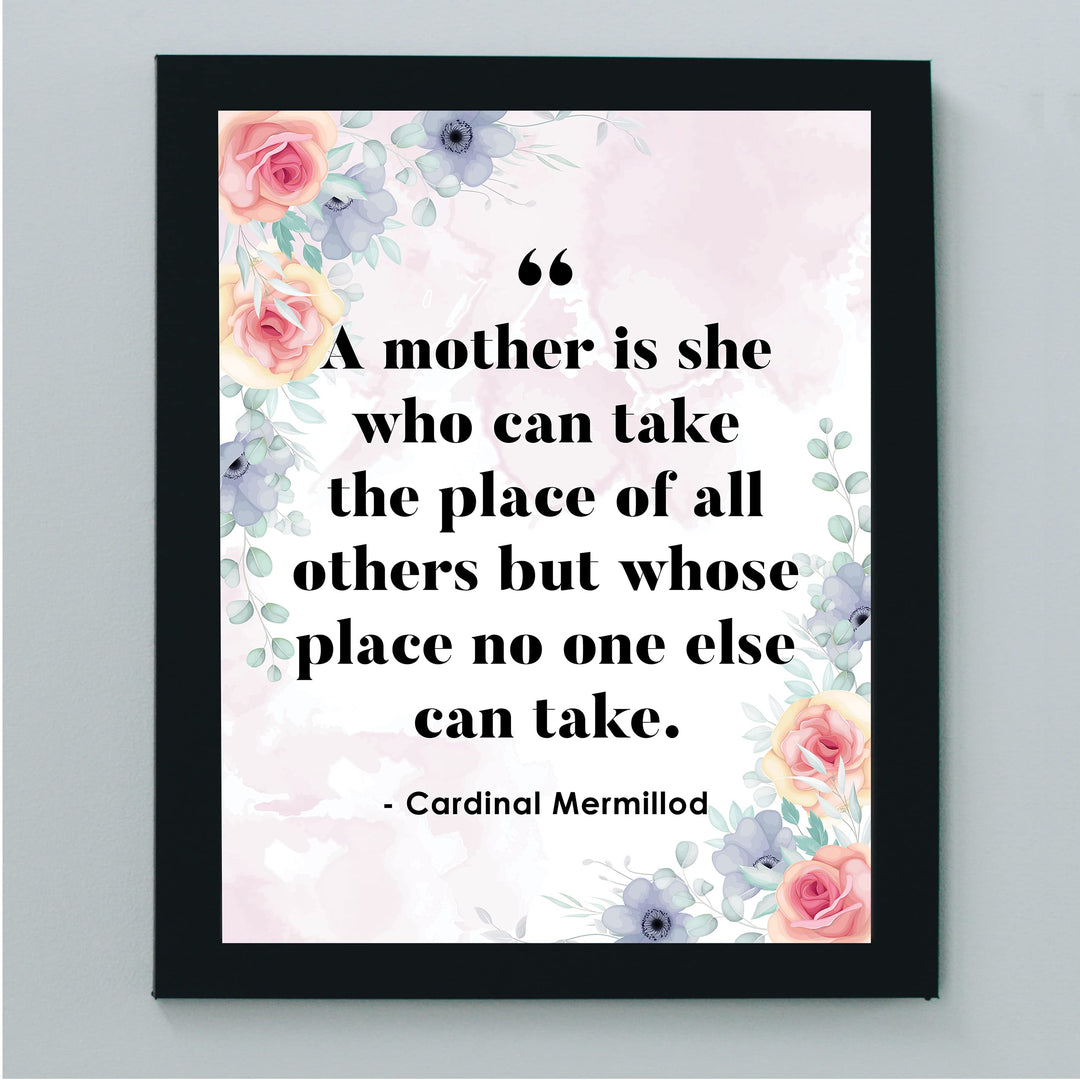 A Mother Is She Who Can Take the Place of All Others-Inspirational Family Wall Art-8 x 10" Floral Wall Print-Ready to Frame. Loving Home-Office-Church Decor. Lifetime Keepsake Gift for All Mothers!