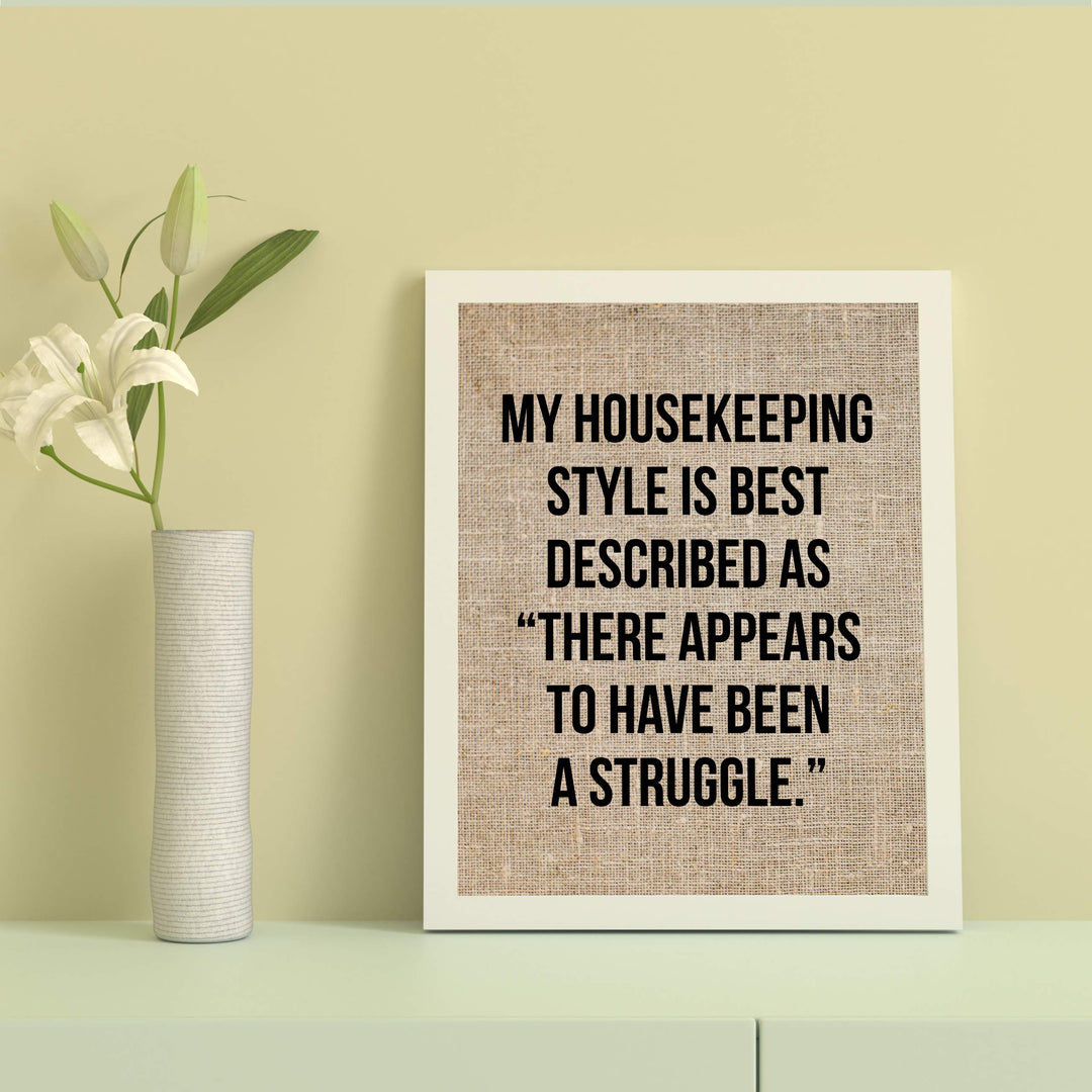 Housekeeping Style Is-Appears to Have Been a Struggle Funny Wall Sign-8 x 10" Rustic Typographic Art Print-Ready to Frame. Humorous Family Decor for Home-Farmhouse. Great Welcome Sign and Fun Gift!