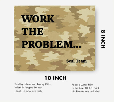 Work the Problem-Seal Team Military Wall Art Sign -10 x 8" US Navy Seals Poster Print with Camo Design-Ready to Frame. Perfect Home-Office-Man Cave-Shop-Garage Decor. Great Patriotic Gift!