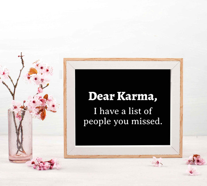 Dear Karma-Have A List of People You Missed Funny Quotes Wall Art Sign- 10 x 8" Sarcastic Typographic Poster Print-Ready to Frame. Humorous Home-Studio-Office-Desk Decor. Perfect Zen-Novelty Gift!
