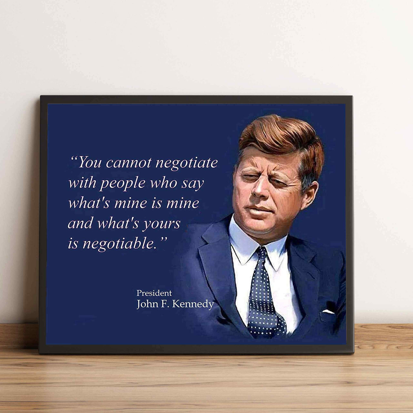 John F. Kennedy Quotes Wall Art-"You Cannot Negotiate With People"- 10 x 8" Art Wall Print-Ready to Frame. JFK Presidential Portrait. Home-Office-School-Library D?cor. Perfect Political-Business Gift.