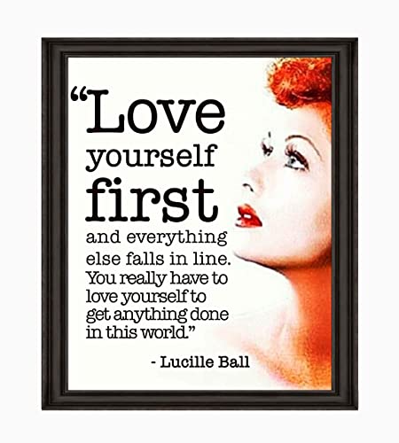 Lucille Ball Quotes-"Love Yourself First-Everything Else Falls In Line" Inspirational Wall Art Sign -8 x 10"