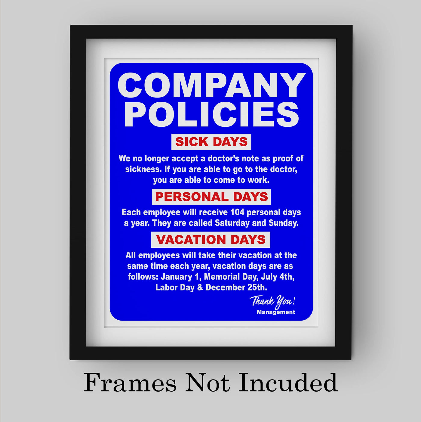 Company Policies- Funny Office Sign - 8 x 10" Wall Decor Print-Ready To Frame. Humorous Wall Print for Home-Office-Shop-Garage-Bar. Great Desk & Cubicle Sign! Perfect Gag Gift-Novelty Sign!