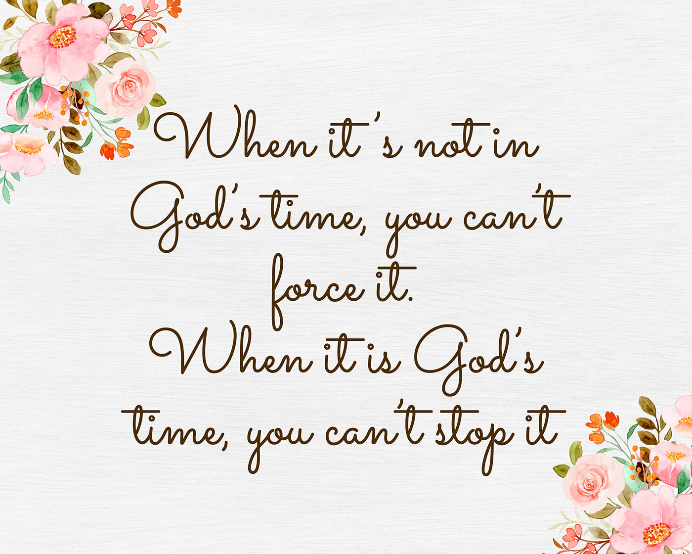 Can't Stop It When It Is God's Time Inspirational Christian Wall Decor -10x8" Rustic Floral Design Print -Ready to Frame. Religious Wall Art for Home-Office-Church Decorations. Great Gift of Faith!