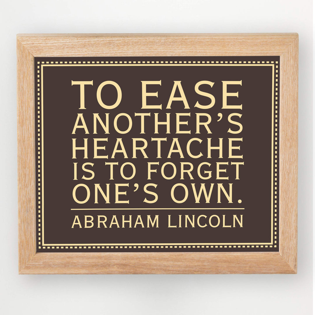 Abraham Lincoln Quotes-"To Ease Another&