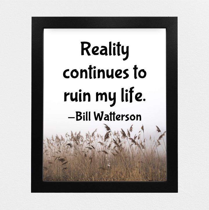 Reality Continues to Ruin My Life Funny Wall Sign-8x10" Typographic Art Print-Ready to Frame. Quote By Bill Watterson. Home-Bar-Shop-Man Cave Decor. Perfect Gift for Calvin &amp; Hobbes Cartoon Fans!