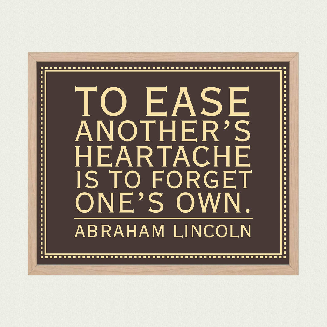 Abraham Lincoln Quotes-"To Ease Another&