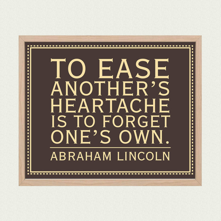 Abraham Lincoln Quotes-"To Ease Another&