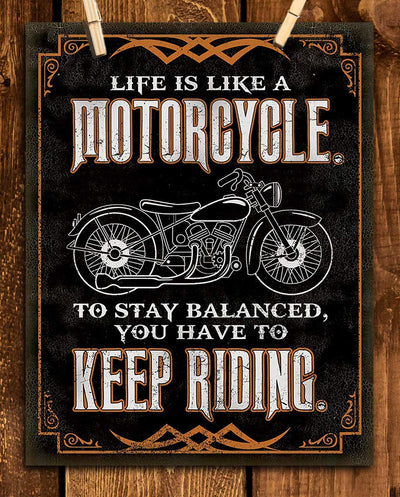 "Life is Like a Motorcycle-Keep Riding"- Funny Wall Decor -8 x10"