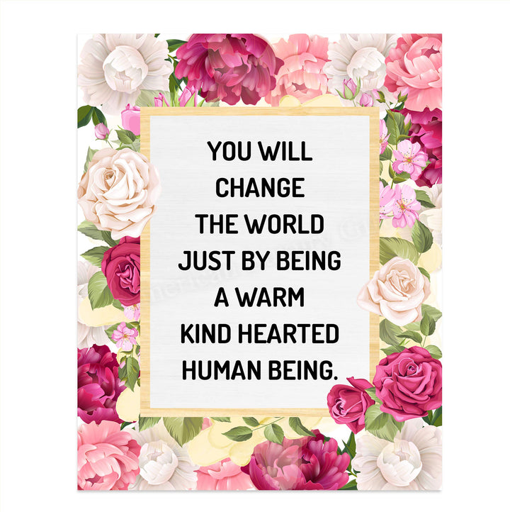 Change the World By Being Warm, Kind-Hearted-Inspirational Quotes Wall Art-8x10" Floral Typographic Poster Print-Ready to Frame. Positive Home-Office-Christian-Classroom Decor. Encourage Kindness!