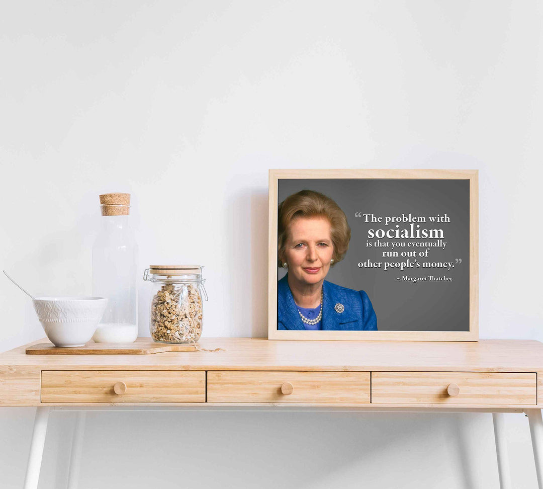 Margaret Thatcher Quotes-?Problem With Socialism?-10 x 8" Political Wall Art Print w/Photo Image-Ready to Frame. Motivational Home-Office-Classroom-Library D?cor. Perfect Gift for History Fans!