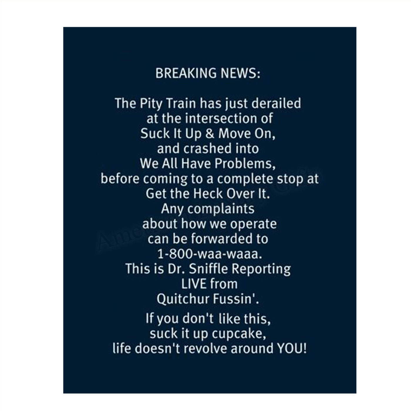 Breaking News-Pity Train Derailed-Funny Poster Print-8 x 10" Wall Art Print-Ready to Frame. Modern Typographic Design for Home-Office-Cave-Bar-Garage Wall Decor. Tough Love-Guaranteed to Get Laughs.