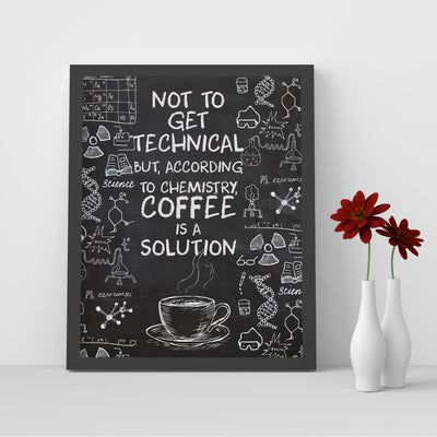 According to Chemistry-Coffee Is a Solution-Funny Coffee Wall Sign -8 x 10" Replica Chalkboard Kitchen Print -Ready to Frame. Humorous Home-Office-Restaurant-Cafe Decor. Fun Gift for Coffee Lovers!