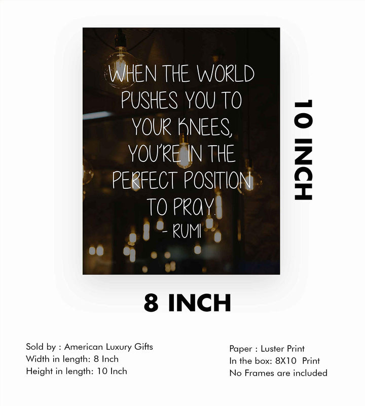 When Pushed to Knees-Perfect Position to Pray-Rumi Inspirational Quotes Wall Art -8 x 10" Modern Typographic Poster Print-Ready to Frame. Home-Office-Dorm-Spiritual Decor. Great Gift of Faith!