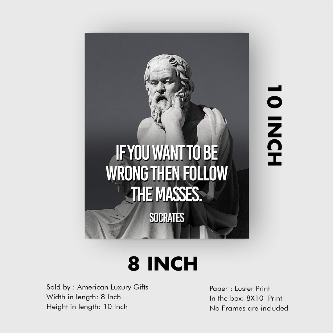 Socrates Quotes Wall Art-"If You Want to be Wrong Then Follow the Masses" -10 x 8" Wall Print Art- Ready to Frame. Inspirational Office-School-Library-Political D?cor. Great Gift for Motivation.