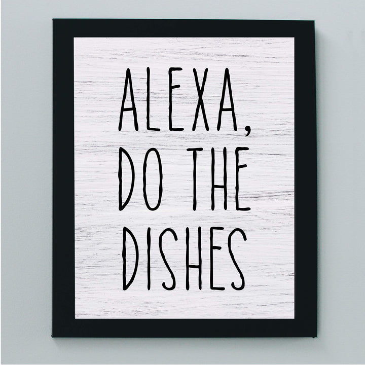 Alexa, Do the Dishes Funny Kitchen Wall Sign - 8 x 10" Typographic Art Print w/Replica Wood Design-Ready to Frame. Humorous Home-Kitchen-Office Decor. Fun Gift for the Tech Nut! Printed on Paper.