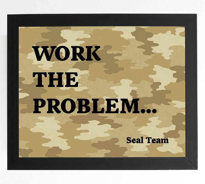 Work the Problem-Seal Team Military Wall Art Sign -10 x 8" US Navy Seals Poster Print with Camo Design-Ready to Frame. Perfect Home-Office-Man Cave-Shop-Garage Decor. Great Patriotic Gift!